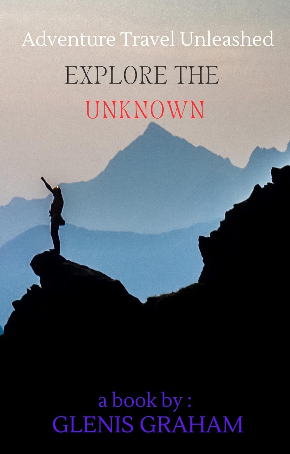 Adventure Travel Unleashed: Explore the Unknown book cover