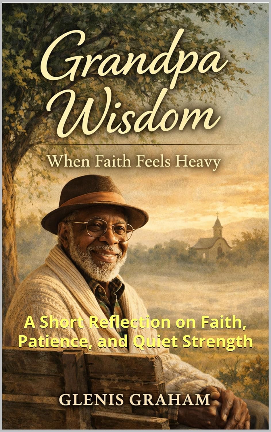 Grandpa Wisdom: When Faith Feels Heavy book cover