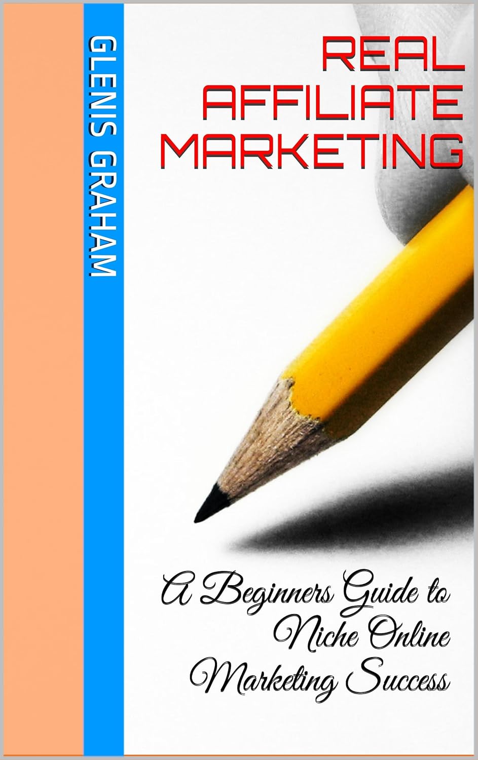 Real Affiliate Marketing: A Beginners Guide to Niche Online Marketing Success book cover